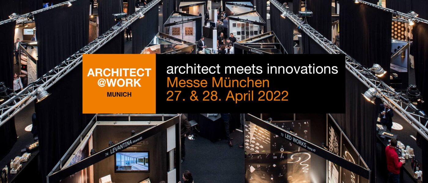Architect meets Innovations │ Herzliche Einladung: Das erfolgreiche ARCHITECT@WORK-Konzept als Highlight-Event für Architekten, Innenarchitekten und andere Planer kommt am 27. & 28. April 2022 bereits zum 4. Mal nach München.